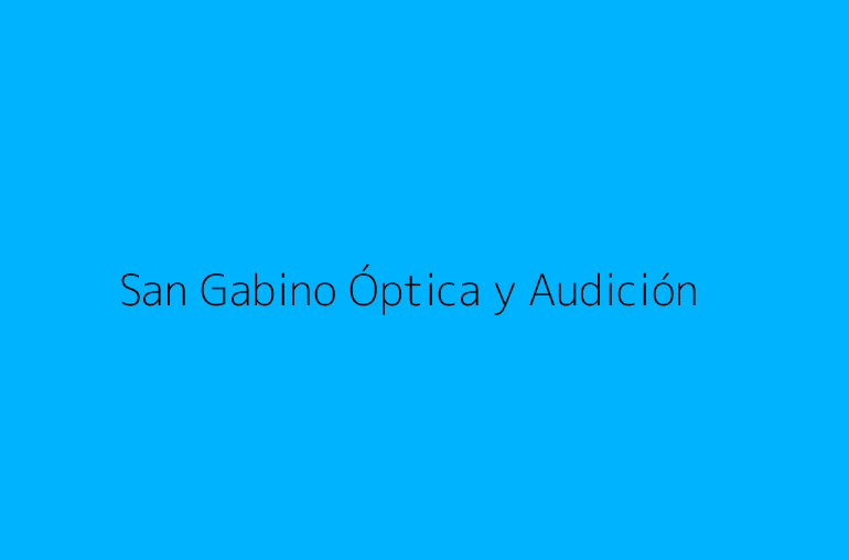 San Gabino Óptica y Audición